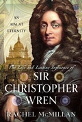 Cover: The Life and Lasting Influence of Sir Christopher Wren - Pen & Sword History