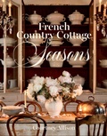 Cover: French Country Cottage Seasons - Gibbs M. Smith Inc