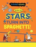 Cover: How Do Stars Turn Into Spaghetti? - Gareth Stevens Publishing