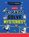 Cover: How Do X-Rays Solve Mysteries? - Gareth Stevens Publishing