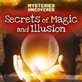 Cover: Secrets of Magic and Illusion - Gareth Stevens Publishing