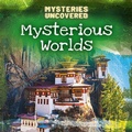 Cover: Mysterious Worlds - Gareth Stevens Publishing Lllp
