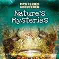 Cover: Nature's Mysteries - Gareth Stevens Publishing