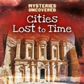 Cover: Cities Lost to Time - Gareth Stevens Publishing