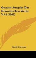 Cover: Gesamt-Ausgabe Der Dramatischen Werke V3-4 (1908) - Kessinger Publishing