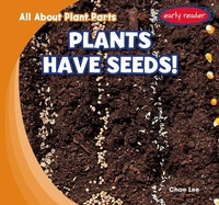 Enlarge image Cover: Plants Have Seeds! - Gareth Stevens Publishing