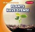 Cover: Plants Have Stems! - Gareth Stevens Publishing