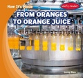 Cover: From Oranges to Juice - Gareth Stevens Publishing