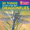 Cover: 20 Things You Didn't Know about Dragonflies - PowerKids Press