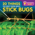 Cover: 20 Things You Didn't Know about Stick Bugs - PowerKids Press