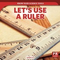 Cover: Let's Use a Ruler - PowerKids Press