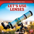 Cover: Let's Use Lenses - PowerKids Press