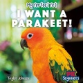 Cover: I Want a Parakeet! - PowerKids Press