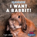 Cover: I Want a Rabbit! - PowerKids Press
