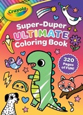 Cover: Crayola: Super-Duper Ultimate Coloring Book (a Crayola 320 Pages Jumbo Coloring Activity Book for Kids) - Buzzpop
