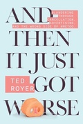 Cover: And Then It Just Got Worse - Skyhorse Publishing