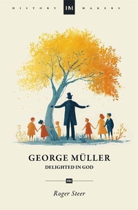 Enlarge image Cover: George Mueller: Delighted in God - Christian Focus Publications Ltd