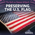 Cover: Preserving the U.S. Flag - Created by Humans