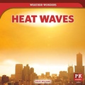 Cover: Heat Waves - Rosen Publishing Group, Inc