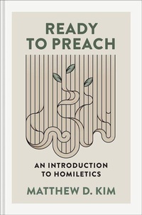 Enlarge image Cover: Ready to Preach - Baker Academic, Div of Baker Publishing Group