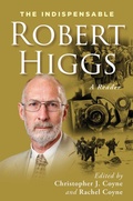 Cover: The Indispensable Robert Higgs - Independent Institute,U.S.