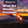 Cover: What Are Volcanic Processes? - Rosen Education Service