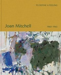 Cover: To define a feeling: Joan Mitchell - David Zwirner