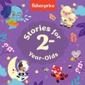 Cover: Fisher-Price: Stories for 2-Year-Olds - Mattel Press