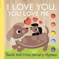 Cover: Touch and Trace Nursery Rhymes: I Love You, You Love Me - Silver Dolphin Books