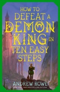 Cover: How to Defeat a Demon King in Ten Easy Steps - S&s/Saga Press