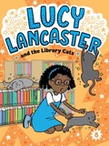 Cover: Lucy Lancaster and the Library Cats - Little Simon