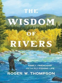 Enlarge image Cover: The Wisdom of Rivers - MOUNTAINEERS BOOKS