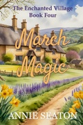 Cover: March Magic (The Enchanted Village, #4) - Annie Seaton