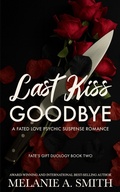 Cover: Last Kiss Goodbye: A Fated Love Psychic Suspense Romance - Wicked Dreams Publishing