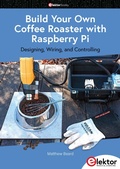 Cover: Build Your Own Coffee Roaster with Raspberry Pi - Elektor International Media
