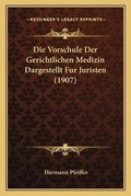 Cover: Die Vorschule Der Gerichtlichen Medizin Dargestellt Fur Juristen (1907) - Kessinger Publishing