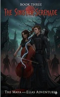 Cover: Book 3: The Sinister Serenade (The Maya and Elias Adventures, #1) - Kenneth Davis