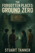 Cover: The Forgotten Places: Ground Zero - Stuart Tanner