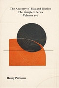 Cover: The Anatomy of Bias and Illusion: The Complete Series, Volumes 1-7 - Henry Piironen