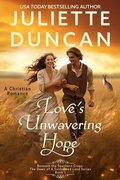 Cover: Love's Unwavering Hope: A Christian Romance (Beneath the Southern Cross: The Dawn of a Sunburned Land Series, #1) - Juliette Duncan