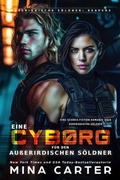 Cover: Eine Cyborg f&uuml;r den au&szlig;erirdischen S&ouml;ldner : Eine Cyborg-Krieger Science-Fiction-Romanze - Mina Carter
