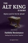 Cover: The Alt King is Born (Faithful Resistance, #2) - Angela Becek