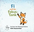 Cover: B&uuml;cher der Bildungsinitiative ROKI-Robotic4Kids / Fi und der Fokus-Tank - epubli