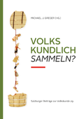 Cover: Volkskundlich sammeln? - Salzburger Landesinstitut f&uuml;r Volkskunde