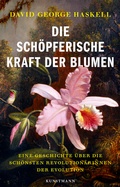Cover: Die sch&ouml;pferische Kraft der Blumen - Antje Kunstmann Verlag