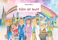 Cover: K&ouml;ln ist bunt - Kinderbuecherbarbarawalker