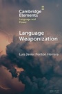 Cover: Language Weaponization - Elements in Language and Power