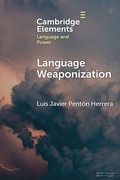 Cover: Language Weaponization - Elements in Language and Power