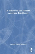 Cover: A History of the Modern American Presidency - Routledge