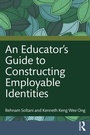 Cover: An Educator's Guide to Constructing Employable Identities - Taylor & Francis